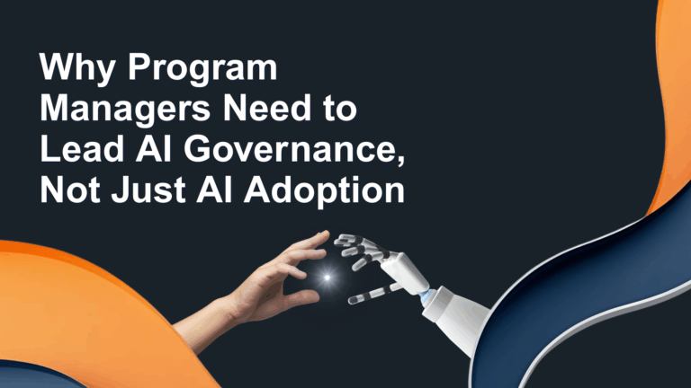 Why Program Managers Need to Lead AI Governance, Not Just AI Adoption