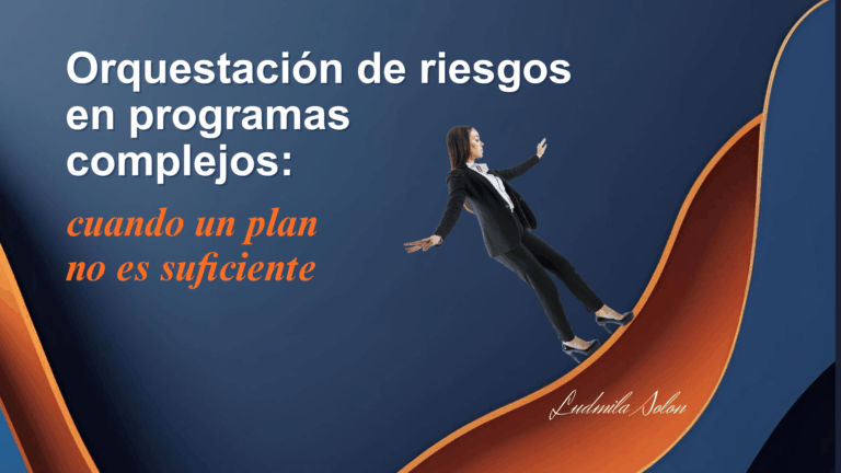 Orquestación de riesgos en programas complejos: Cuando un plan no es suficiente