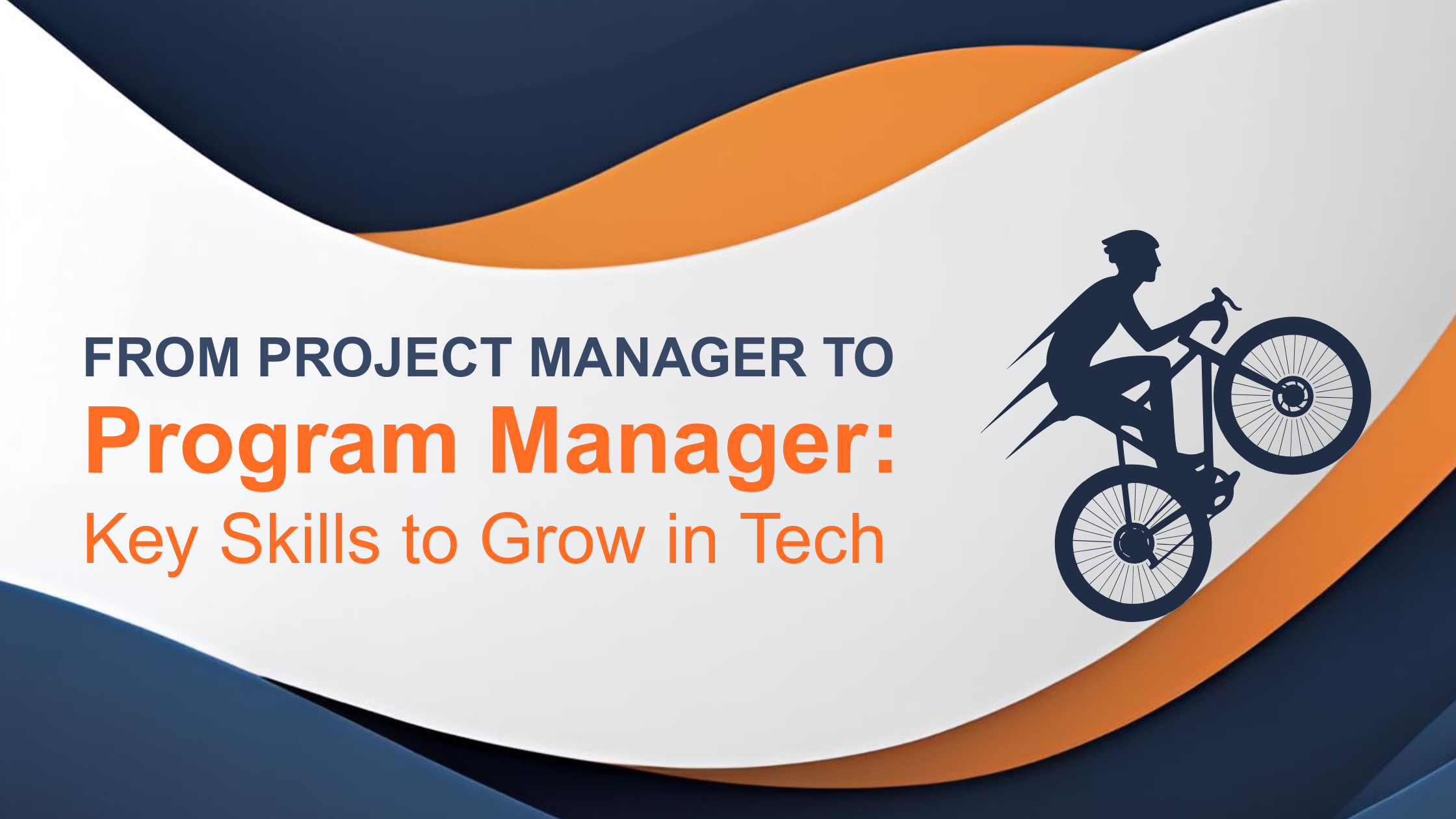 From Project Manager to Program Manager: Key Skills to Grow in Tech