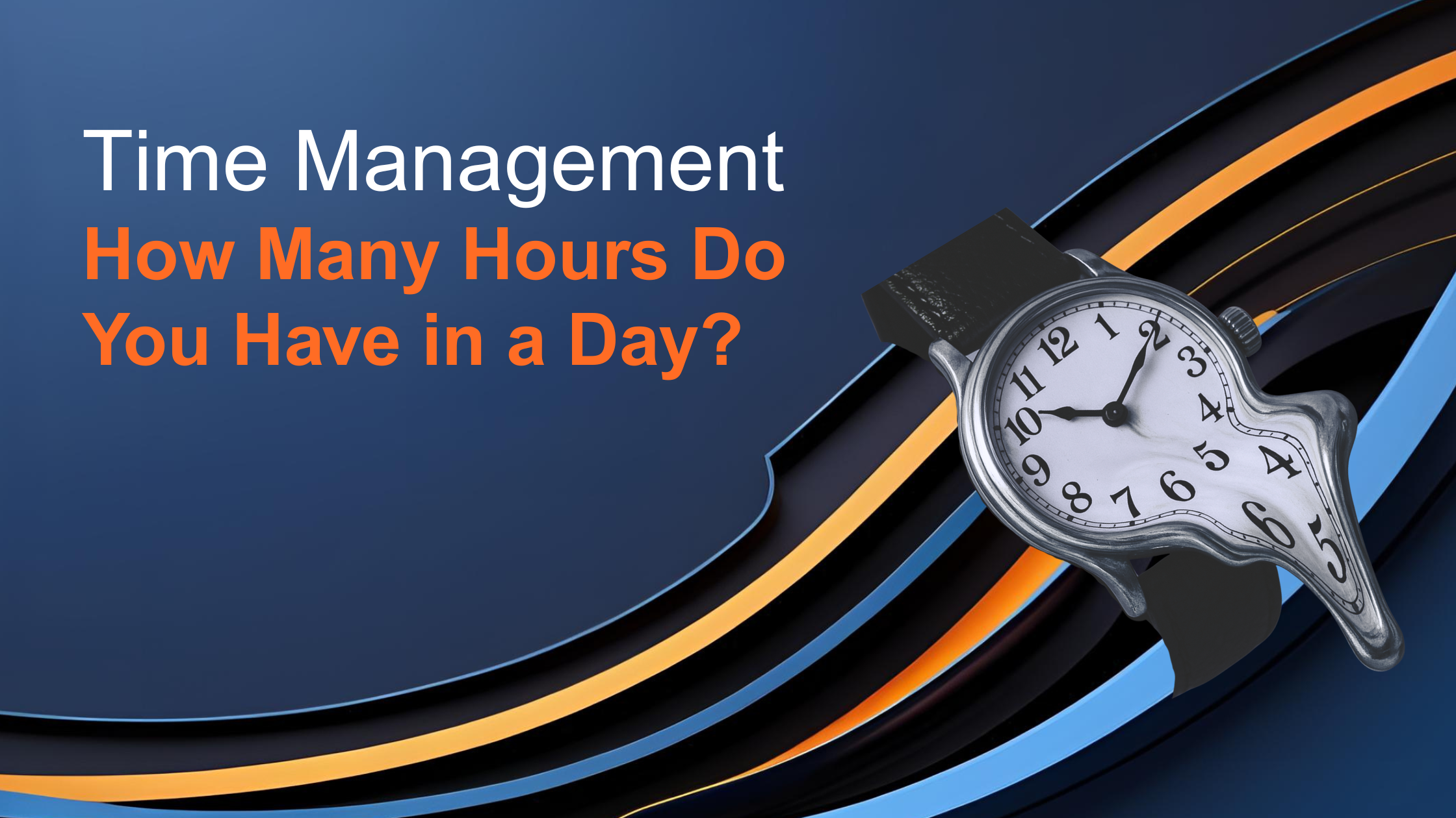 Time Management – How Many Hours Do You Have in a Day?